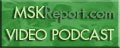 MSKReport Video
Podcasts